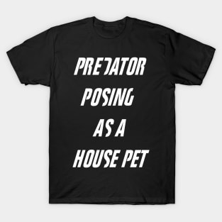 Fight Club - Tyler Durden Predator Posing As A House Pet T-Shirt